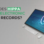 How Does HIPPA Impact Electronic Health Records