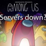 HOW TO FIX THE AMONG US SERVERS DOWN PROBLEM?