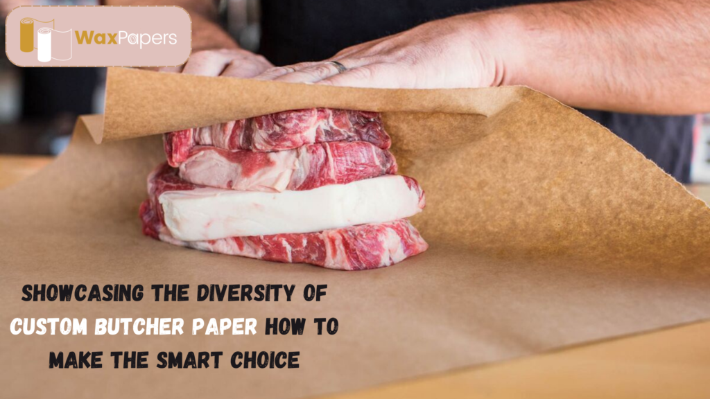 Showcasing the Diversity of Custom Butcher Paper How to Make the Smart Choice